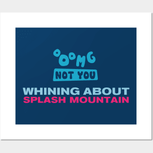 OMG NOT YOU - Whining about Splash Mountain Posters and Art